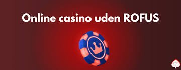 Find det bedste online casino uden rofus Find det bedste online casino uden rofus